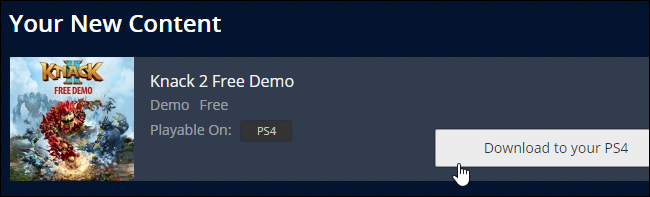 پس از نهایی کردن خرید یا دانلود مجانی می‌توانید با انتخاب گزینه‌ی “Download to Your PS4” بازی مورد نظر را فوراً بر روی حساب فعال کنسولتان دریافت کنید.