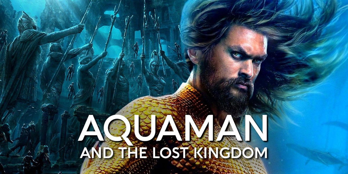 تریلر و تاریخ اکران فیلم Aquaman and the Lost Kingdom