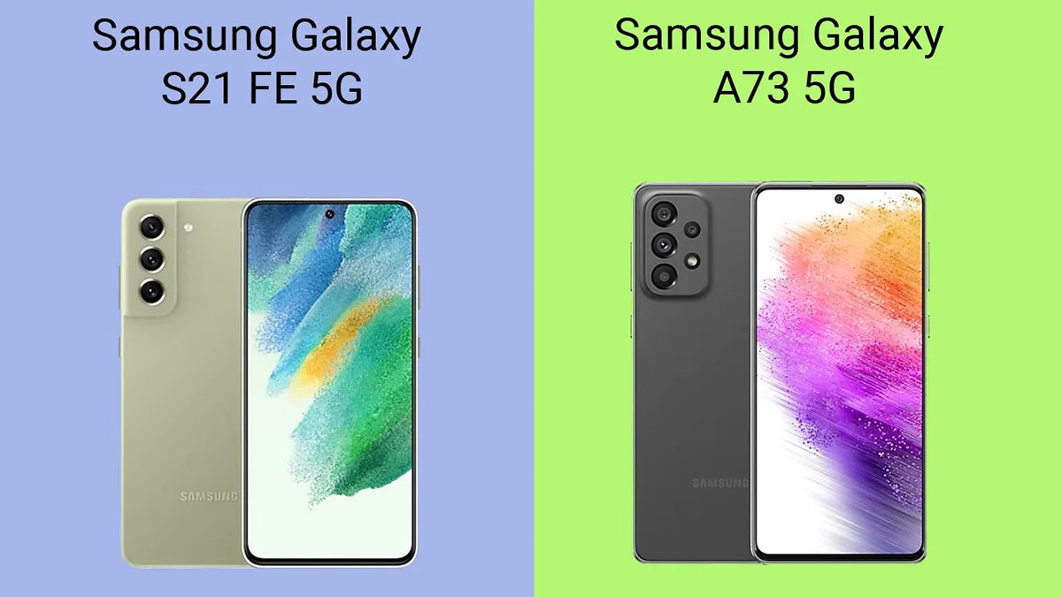 مقایسه گوشی A73 با S21 FE ؛ بررسی ارزش خرید دو پرفروش سامسونگ